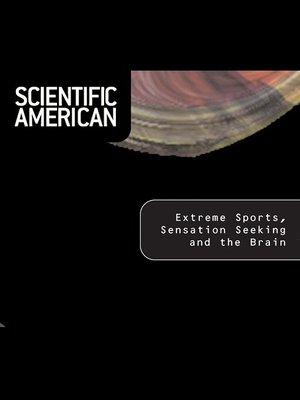 cover image of Scientific American: Extreme Sports, Sensation Seeking and the Brain